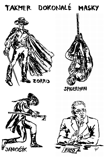 Zorro, Spiderman, Jánošík, Fico